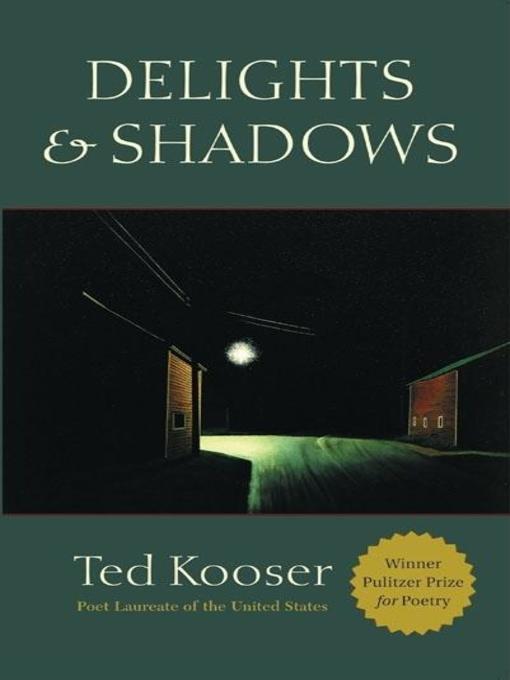 Title details for Delights & Shadows by Ted Kooser - Wait list